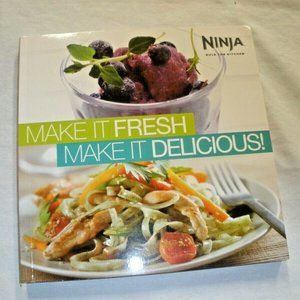 NINJA COOKBOOK - MAKE IT FRESH, MAKE IT DELICIOUS cookbook